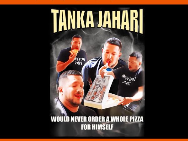 Tanka jaharis would never order whole pizza png t shirt designs for sale