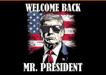 Welcome Back Mr President Donald Trump Victory PNG