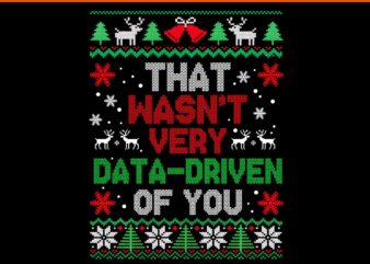 That Wasn’t Very Data Driven of You Christmas Xmas PNG