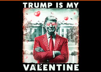 My Heart Beats For America Trump Valentine PNG, Trump Is My Valentine PNG, Trump Valentine PNG