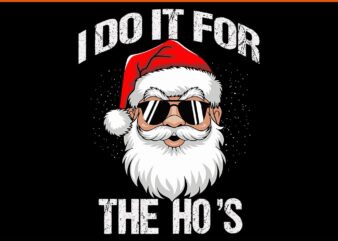 I Do It For The Ho’s Santa Svg, Santa Sigma Claus Svg, Merry Christmas Bruh Santa Svg, Merry Rizzmas Sigmas Svg t shirt design for sale