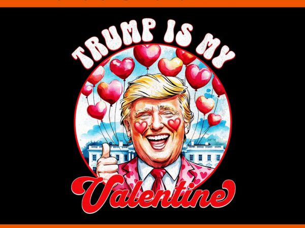 My heart beats for america trump valentine png, trump is my valentine png, trump valentine png t shirt designs for sale