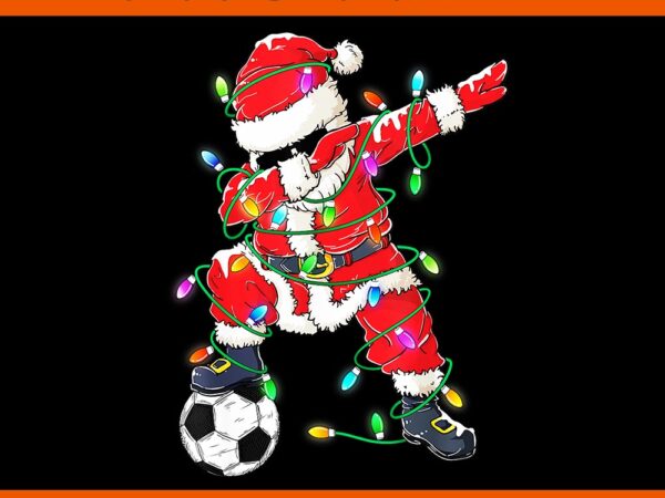 Dabbing santa xmas lights soccer christmas png, santa soccer christmas png t shirt vector illustration