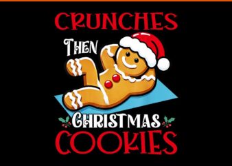 Crunches Then Christmas Cookies Gingerbread Christmas PNG