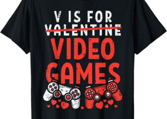 V Is For Video Games Funny Valentines Day Gamer Boy Men Gift T-Shirt