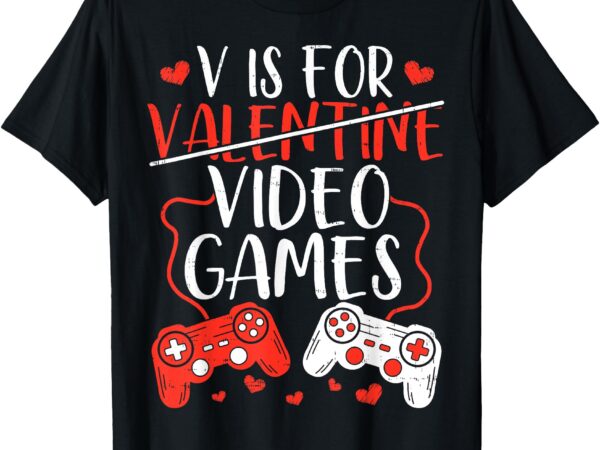 V is for video games valentine gamer valentines day men boy t-shirt