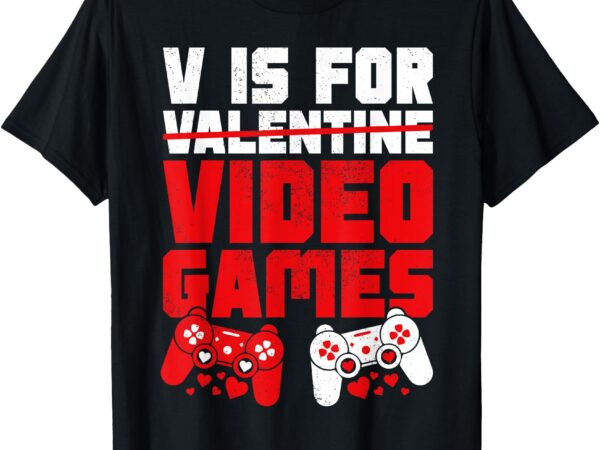 V is for video games valentines day for kids gamer boy men t-shirt