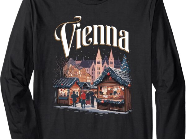 Vienna christmas market fun festive winter wonderland design long sleeve t-shirt