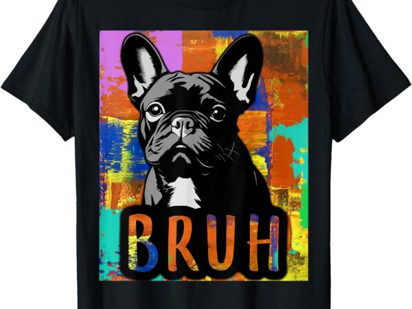 Vintage frenchie bruh, boy girl funny t-shirt