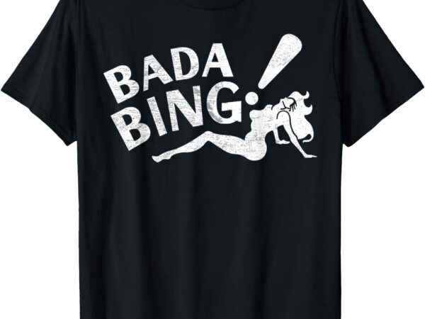 Vintage funny bada sarcastic bing retro sexy girl bada bam t-shirt