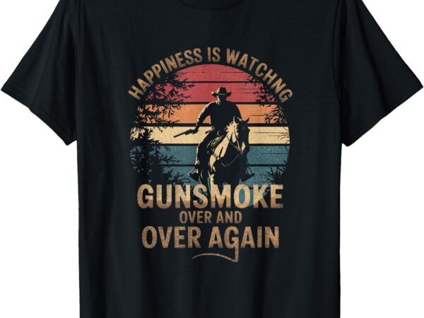 Vintage happiness is watching gunsmoke over and over again t-shirt