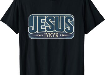 Vintage Jesus IYKYK – If You Know You Know T-Shirt