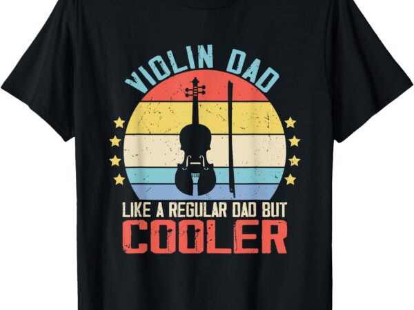 Violin player teacher dad for violinist musician music lover t-shirt