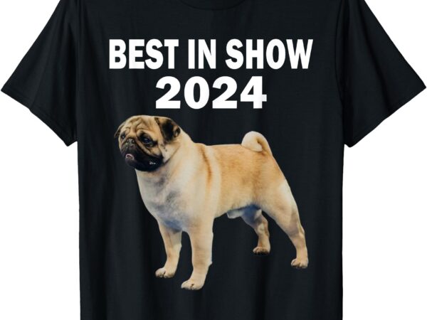 Vito the pug best in show 2024 t-shirt