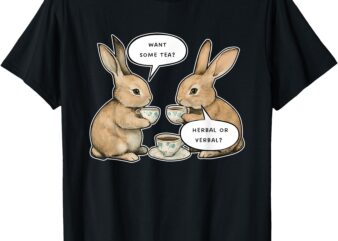 Want Some Tea_ Herbal Or Verbal_ Funny Design T-Shirt