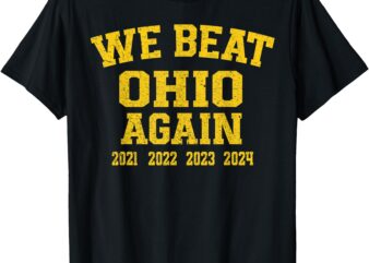 We Beat State of Ohio Again 2024 Shirt T-Shirt