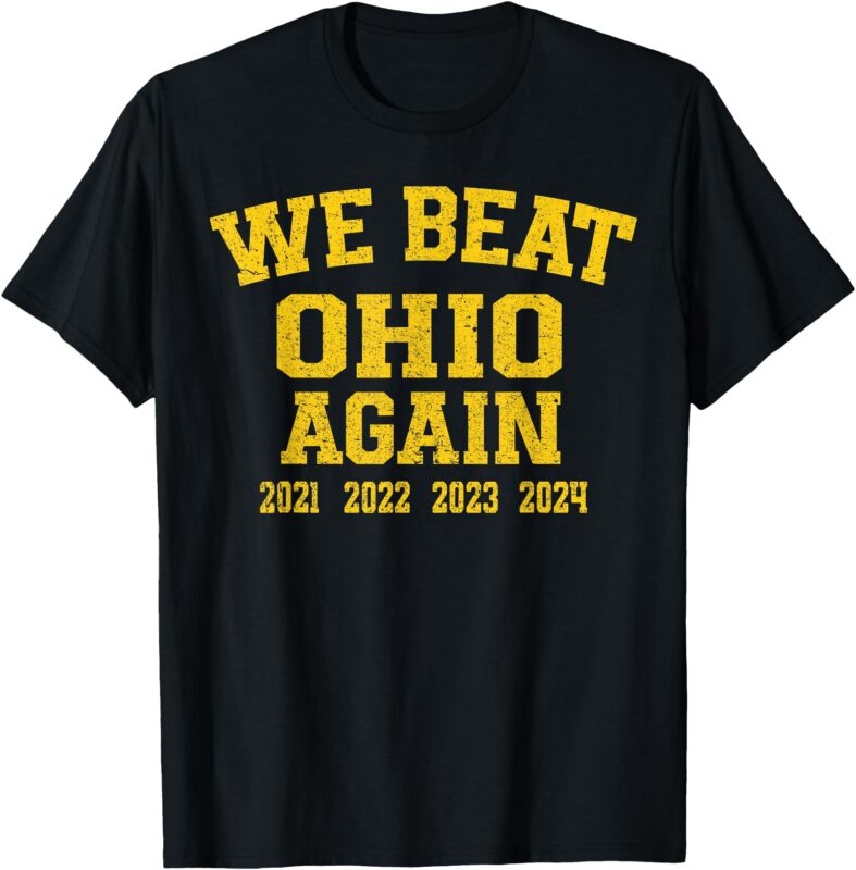 We Beat State of Ohio Again 2024 Shirt T-Shirt