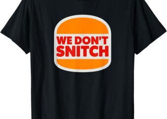 We Don’t Snitch Logo T-Shirt – Bold Statement Tee T-Shirt