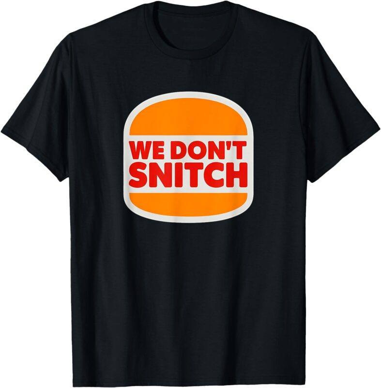 We Don’t Snitch Logo T-Shirt – Bold Statement Tee T-Shirt