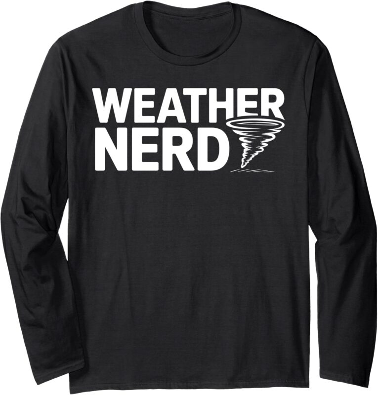 Weather Nerd Meteorology Tornado Chaser Storm Long Sleeve T-Shirt