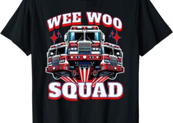 Wee Woo Squad Funny Firefighter Fire Trucks T-Shirt