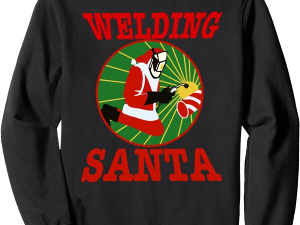 Welding santa sweatshirt