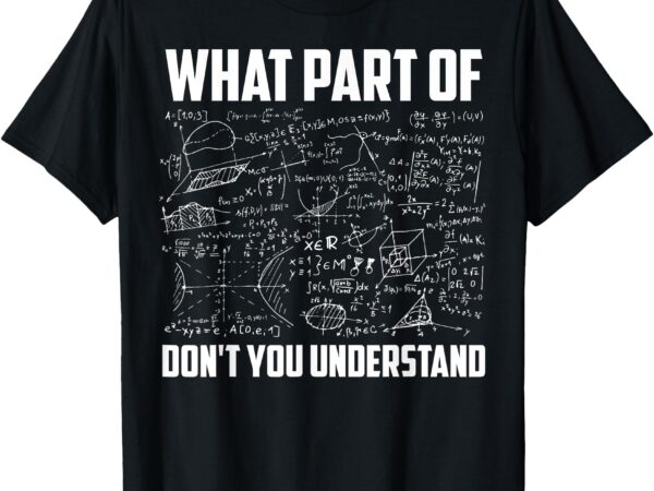 What part of don’t you understand _ funny math teacher gift short sleeve t-shirt, black, small,