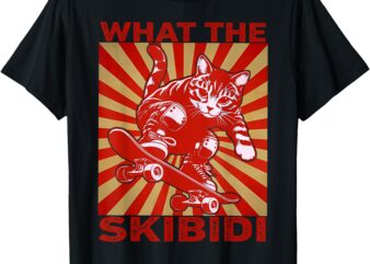 What The Skibidi Funny Meme Cat Lover Saying Humor Sarcastic T-Shirt