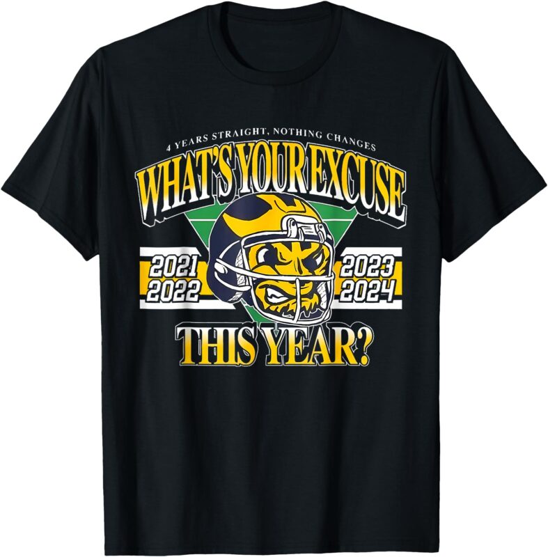 What’s Your Excuse This Year 4 Years Straight Nothing Change T-Shirt