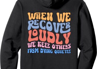 When We Recover Loudly We Keep Others – On Back Pullover Hoodie