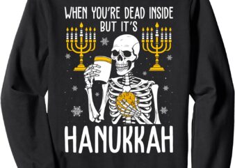 When You’re Dead Inside But It’s Hanukkah Skeleton Chanukah Sweatshirt