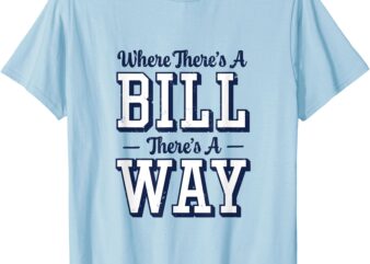 Where There’s A Bill There’s A Way Tee – Chapel Bill Design T-Shirt