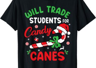 Will Trade Students For Candy Canes Teacher Christmas Funny T-Shirt