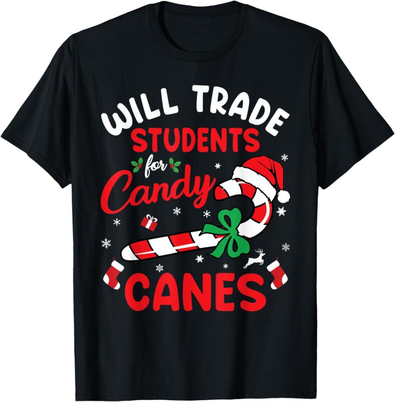 Will Trade Students For Candy Canes Teacher Christmas Xmas T-Shirt