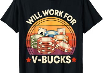 Will Work For Bucks V Gaming Gifts for RPG Gamers Youth T-Shirt