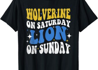 Wolverine On Saturday Funny Lion On Sunday for Women Men Kid T-Shirt