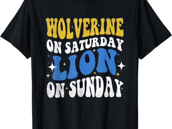 Wolverine on saturday funny lion on sunday for women men kid t-shirt