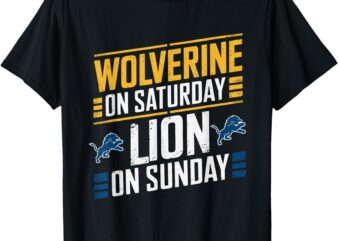 Wolverine On Saturday Lion On Sunday – Funny Gag T-Shirt