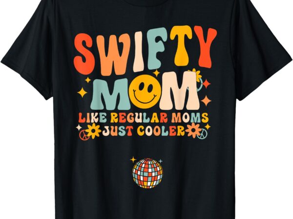 Women swifty groovy mom regular mom but cooler mother’s day t-shirt