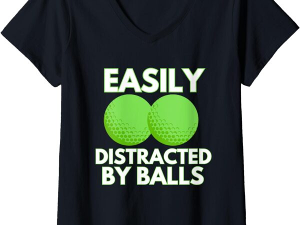 Womens easily distracted by balls funny golf v-neck t-shirt