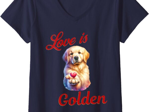 Womens valentines day love is golden, golden retriever v-neck t-shirt