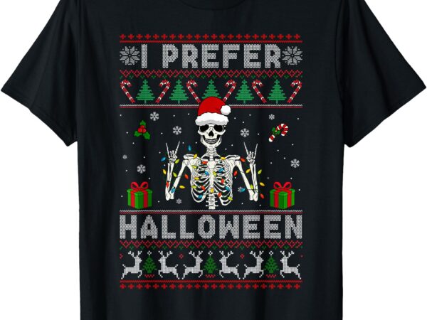 Xmas holiday skeleton i prefer halloween christmas funny t-shirt