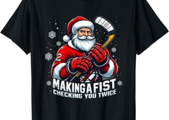 Xmas Santa Hockey Players Making A Fist Checking Your Twice T-Shirt