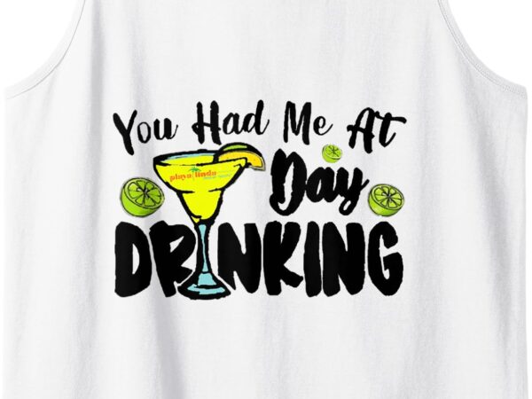 You had me at day drinking – playa linda beach resort aruba tank top t shirt design template