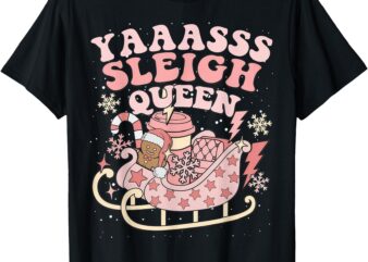 Yaaasss Sleigh Queen Sleigh Girl Matching Christmas Pajamas T-Shirt