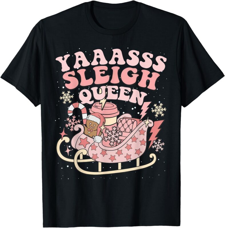 Yaaasss Sleigh Queen Sleigh Girl Matching Christmas Pajamas T-Shirt