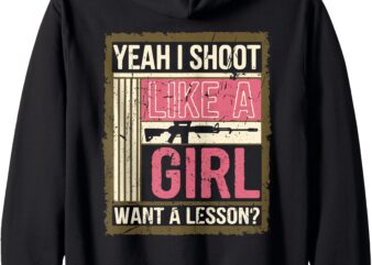 Yeah I Shoot Like A Girl Want A Lesson_ Gun Lover Women Zip Hoodie