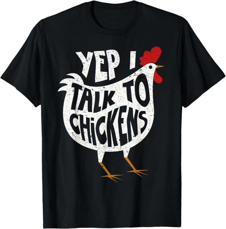 Yep I Talk To Chickens Shirt _ Cute Chicken Buffs Tee Gift T-Shirt