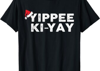 Yippee-Ki-Yay Funny Christmas Xmas T-Shirt