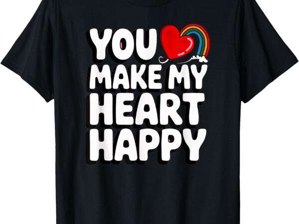 You make my heart happy kids for children t-shirt